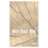 Only Trust Him SATB choral sheet music cover